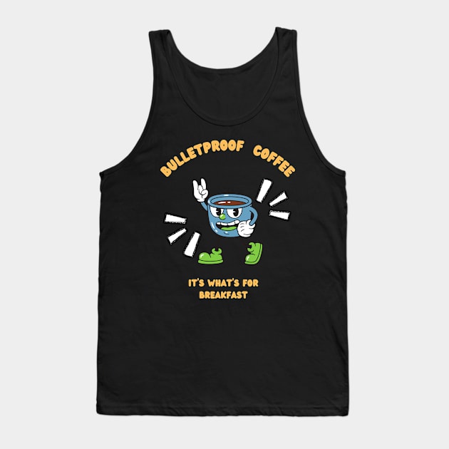 Bullet Proof Coffee, It's What's For Breakfast Tank Top by The Treasure Hut